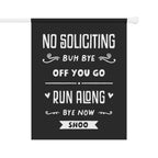 No Soliciting Buh Bye Off You Go Funny Garden Flag — view 3