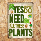 Yes I Really Do Need All These Plants Metal Sign — view 5