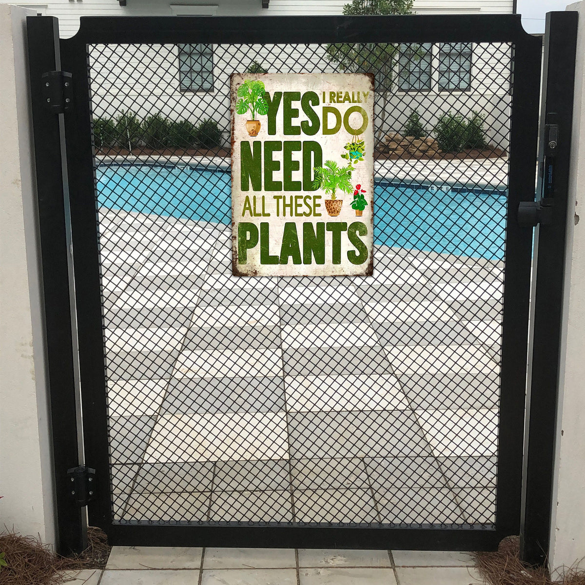 Yes I Really Do Need All These Plants Metal Sign — view 6