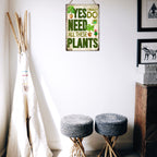 Yes I Really Do Need All These Plants Metal Sign — view 7