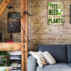 Yes I Really Do Need All These Plants Metal Sign — view 8
