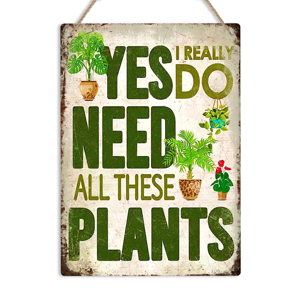 Yes I Really Do Need All These Plants Metal Sign — view 9