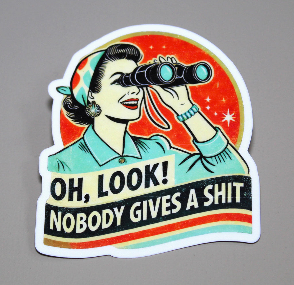 Oh Look Nobody Gives a Shit Funny Vinyl Sticker — view 1