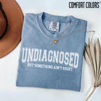 Undiagnosed But Something Ain’t Right Comfort Colors T-Shirt — view 1