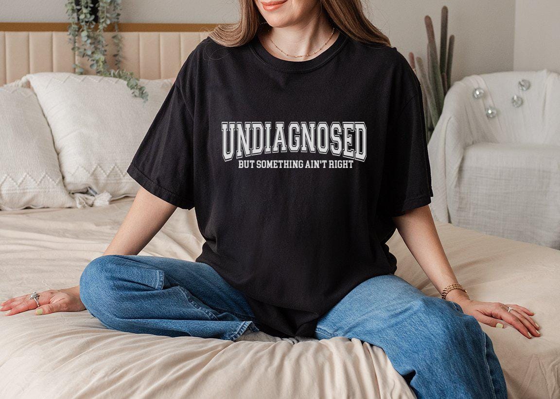 Undiagnosed But Something Ain’t Right Comfort Colors T-Shirt — view 3