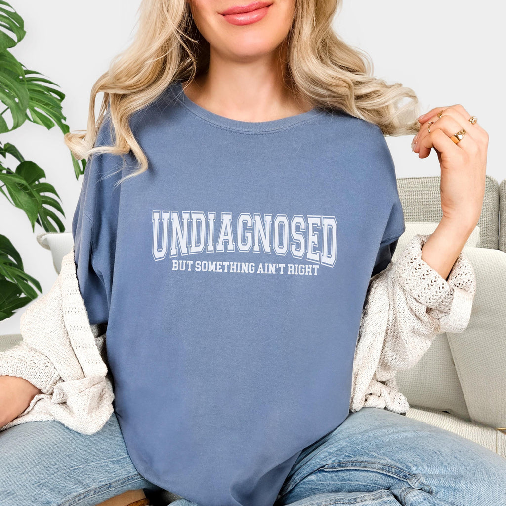 Undiagnosed But Something Ain’t Right Comfort Colors T-Shirt — view 9